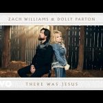 Zach Williams & Dolly Parton - There Was Jesus