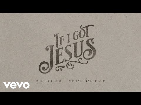 Ben Fuller, Megan Danielle - If I Got Jesus 