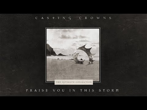 Casting Crowns - Praise You In This Storm