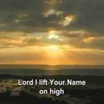 Lord I Lift Your Name On High - Rick Founds