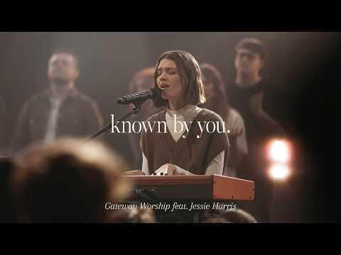 Gateway Worship | Known By You feat. Jessie Harris