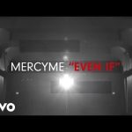 MercyMe - Even If & Then Christ Came