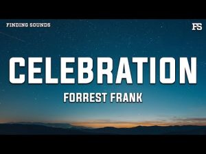 Forrest Frank - CELEBRATION Mp3 Free Download & (Meaning)